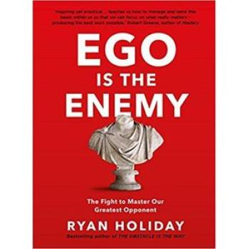Ego is the Enemy: The Fight to Master Our Greatest Enemy - Book By Ryan Holiday