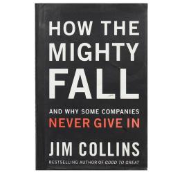 How The Mighty Fall: And Why Some Companies Never Give In