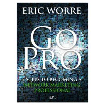 Go Pro - 7 Steps To Becoming A Network Marketing Professional