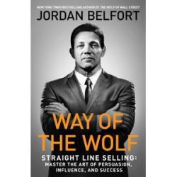 Way of the Wolf: Master the Art of Persuasion, Influence, and Success