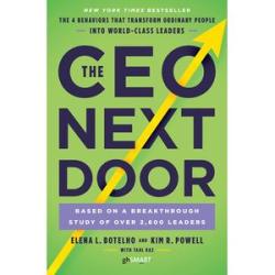 The CEO Next Door: The 4 Behaviors that Transform Ordinary People into World-Class Leaders
