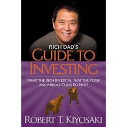 Rich Dad`s Guide to Investing: What the Rich Invest in