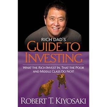 Rich Dad`s Guide to Investing: What the Rich Invest in