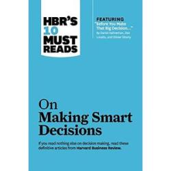 HBR`s 10 Must Reads on Making Smart Decisions