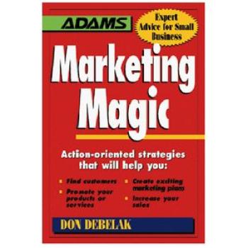 Marketing Magic: Action-Oriented Strategies That Will Help You