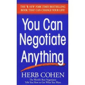 You Can Negotiate Anything: The World`s Best Negotiator Tells You How To Get What You Want