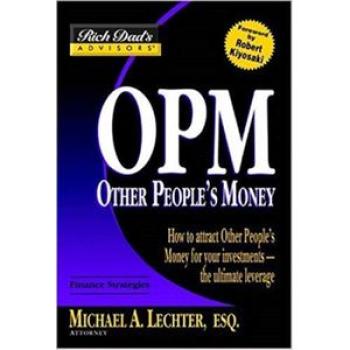 OPM: How to Attract Other People`s Money for Your Investments