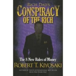 Rich Dad`s Conspiracy of the Rich: The 8 New Rules Of Money