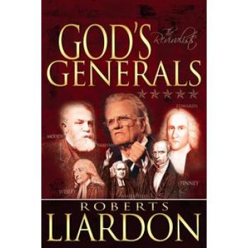 God`s Generals: The Revivalists (Volume 3)