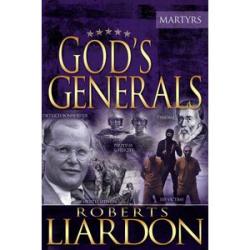 God`s Generals: The Martyrs (Volume 6)