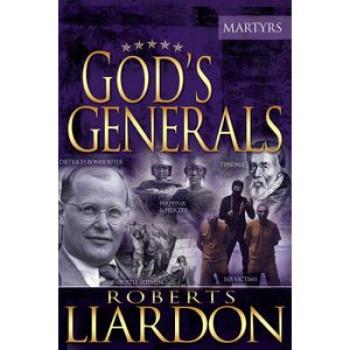God`s Generals: The Martyrs (Volume 6)