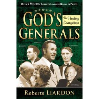 God`s Generals: The Healing Evangelists (Volume 4)