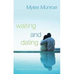 Waiting and Dating: A Sensible Guide to a Fulfilling Relationship