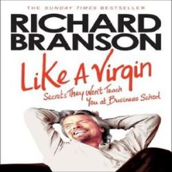 Think Like A Virgin: Secrets They Won`t Teach You at Business School