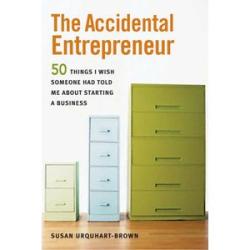 The Accidental Entrepreneur: The 50 Things I Wish Someone Had Told Me About Starting a Business
