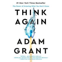Think Again: The Power of Knowing What You Don`t Know