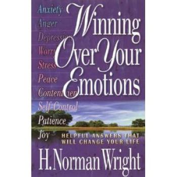 Winning Over Your Emotions: Helpful Answers That Will Change Your Life