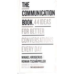 The Communication Book: 44 ideas for Better Conversations Everyday