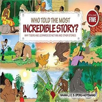 Who Told the Most Incredible Story: Vol 5. Why Tigers and Leopards Do Not Mix