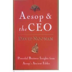 Aesop & the CEO: Powerful Business Insights from Aesop`s Ancient Fables