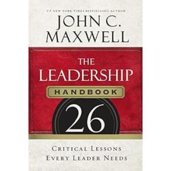 The Leadership Handbook: 26 Critical Lessons Every Leader Needs