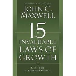 The 15 Invaluable Laws of Growth: Live Them and Reach Your Potential
