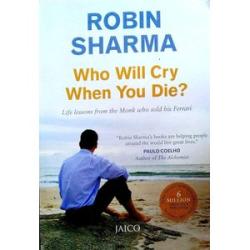 WHO WILL CRY WHEN YOU DIE ?