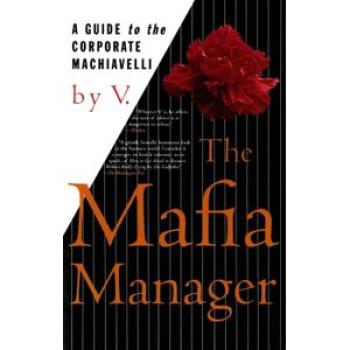 The Mafia Manager : A Guide to the Corporate Machiavelli