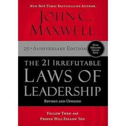The 21 Irrefutable Laws of Leadership: Follow Them and People Will Follow You
