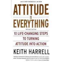 Attitude Is Everything: 10 Life-Changing Steps To Turning Attitude Into Action