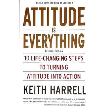 Attitude Is Everything: 10 Life-Changing Steps To Turning Attitude Into Action