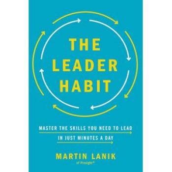 The Leader Habit: Master the Skills You Need to Lead--in Just Minutes a Day