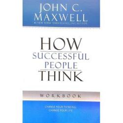 How Successful People Think: Change Your Thinking, Change Your Life