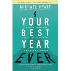 Your Best Year Ever: A 5-Step Plan for Achieving Your Most Important Goals