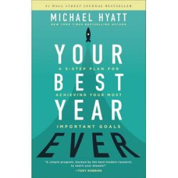 Your Best Year Ever: A 5-Step Plan for Achieving Your Most Important Goals