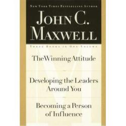 John C. Maxwell Three Books in One Volume: The Winning Attitude/Developing the Leaders Around You/Be