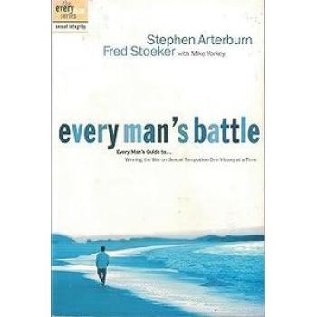 Every Man`s Battle: Winning the War on Sexual Temptation One Victory at a Time