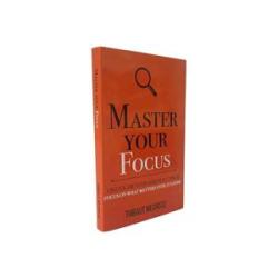 Master Your Focus By Thibaut Meurisse