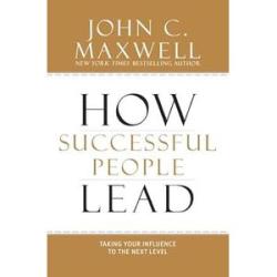 How Successful People Lead: Taking your influence to the next level
