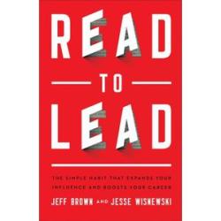 Read to Lead: The Simple Habit That Expands Your Influence and Boosts Your Career
