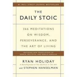 The Daily Stoic: 366 Meditations on Wisdom, Perseverance, and the Art of Living
