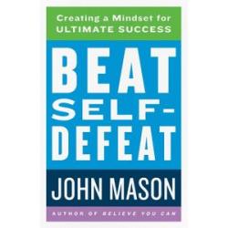 Beat Self-Defeat: Creating a Mindset for Ultimate Success