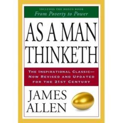 As a Man Thinketh - The Original 1902 Classic (includes The Mastery of Destiny)
