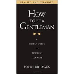 How to Be a Gentleman Revised and  Expanded