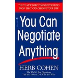 You Can Negotiate Anything: How to Get What You Want