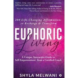 Eüphoric Living: A Unique, Interactive Guide to Self-Empowerment from a Certified Coâch