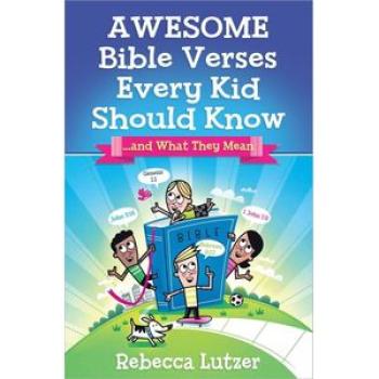 Awesome Bible Verses Every Kid Should Know: And What They Mean(Rebecca Lutzer)