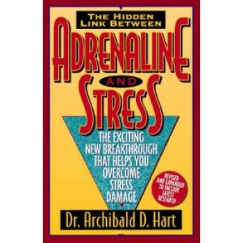 Adrenaline and Stress: The Exciting New Breakthrough That Helps You Overcome Stress Damage(Archibald