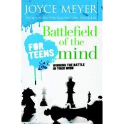 Battlefield of the Mind for Teens: Winning the Battle in Your Mind (Joyce Meyer)