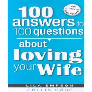 100 Answers To 100 Questions About Loving Your Wife